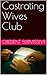 Castrating Wives Club by Obedient Submissive