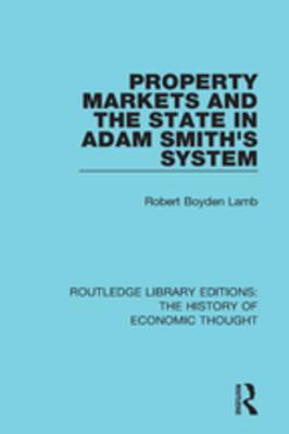 Property Markets and the State in Adam Smith's System (Routledge Library Editions: The History of Economic Thought)