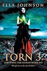 Torn 3: Surviving the Human Snake Pit: “He Left Me to Die, but I Didn’t.” Torn 3: Surviving the Human Snake Pit: “He Left Me to Die, but I Didn’t.”