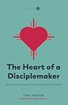 The Heart of a Disciplemaker: Building a Lasting Legacy Through Authentic Relationships (Replicate Resources)