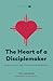 The Heart of a Disciplemaker by Tim LaFleur