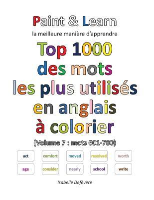 Top 1000 des mots les plus utilisés en anglais (Volume 7 : mots 601-700) (French Edition)