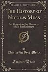 The History of Nicolas Muss: An Episode of the Massacre of St. Bartholomew (Classic Reprint)