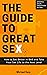 The Guide to Great Sex: How...