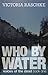 Who by Water (Voices of the Dead Book 1)