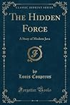 The Hidden Force: A Story of Modern Java (Classic Reprint)