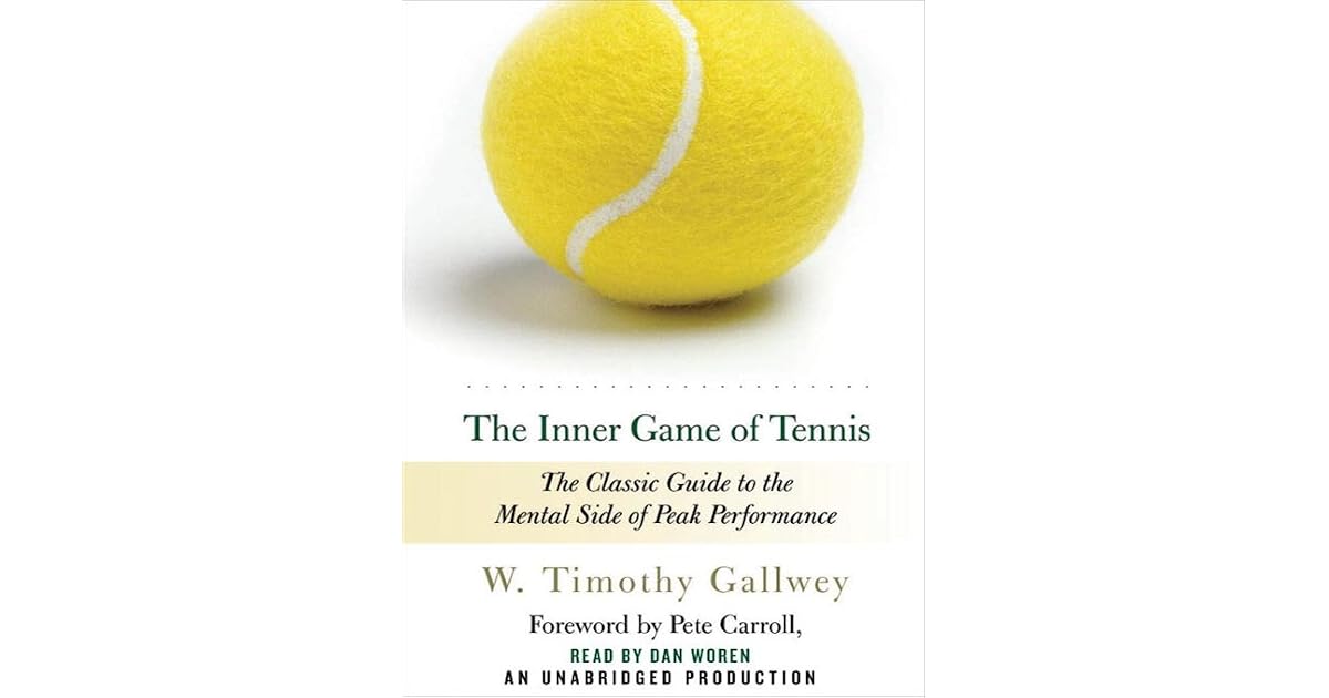 The Inner Game of Tennis: The Classic Guide to the Mental Side of Peak