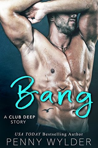 Bang (Club Deep, #3)