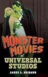 The Monster Movies of Universal Studios by James L. Neibaur