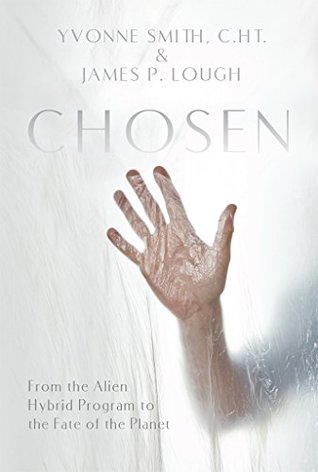 Chosen: From the Alien Hybrid Program to the Fate of the Planet (Kindle Edition)