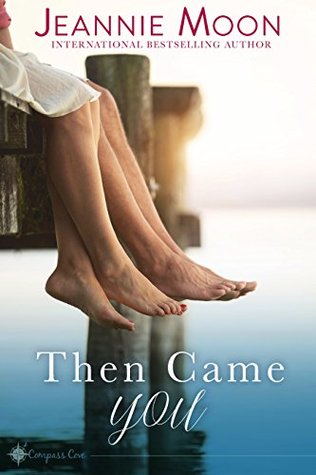 Then Came You (Compass Cove, #1)