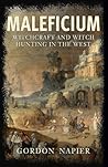 Maleficium: Witchcraft and Witch Hunting in the West