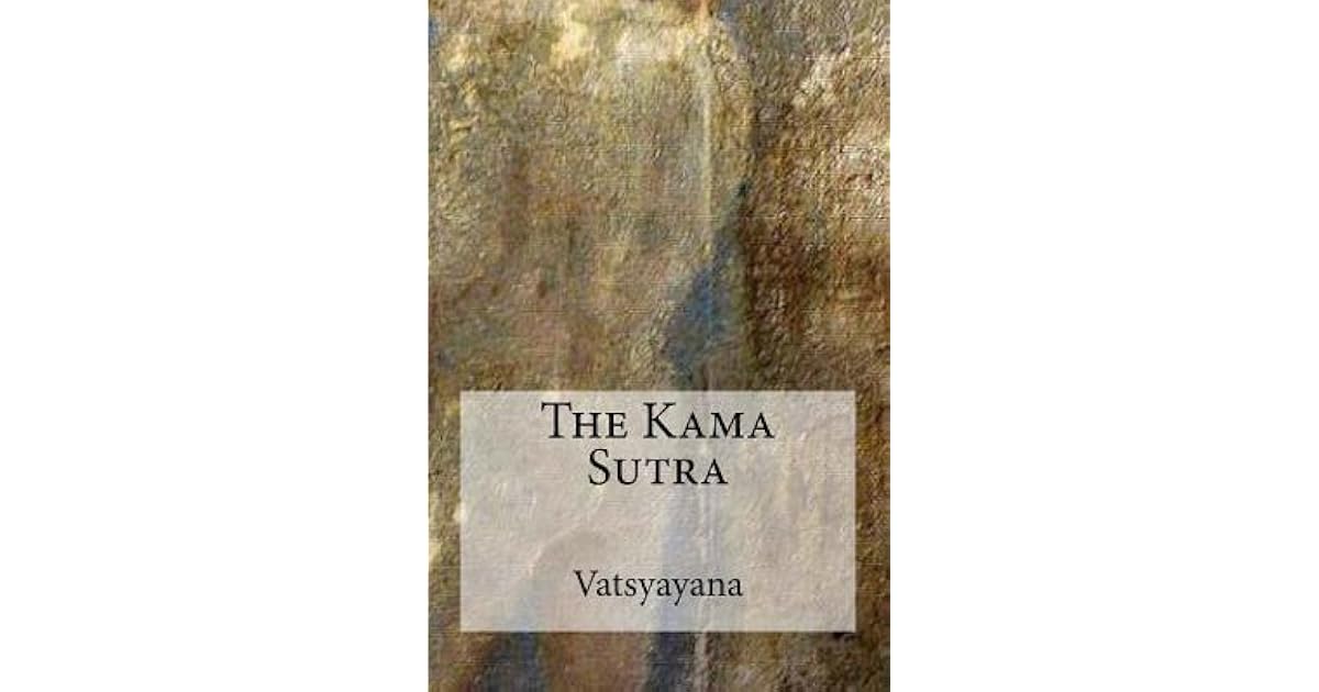 The Kama Sutra by Mallanaga Vātsyāyana