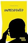 Unpresidented by Paige Nick