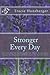 Stronger Everyday: Hard-won truths of a life lived by an author unafraid to face the battle with God at her side