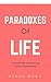 Paradoxes of Life: Discover...