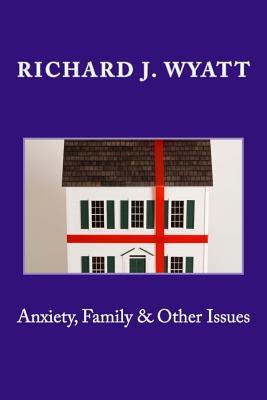 Anxiety, Family & Other Issues