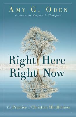 Right Here Right Now: The Practice of Christian Mindfulness (Paperback)