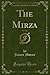 The Mirza, Vol. 3 of 3 (Classic Reprint)