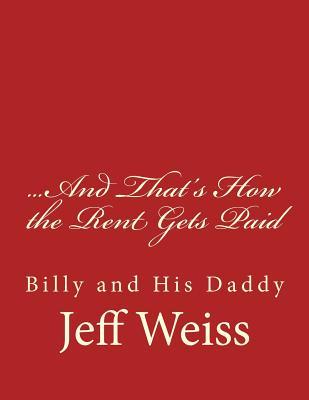 ...And That's How the Rent Gets Paid: Billy and His Daddy (Volume 2)