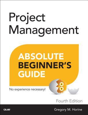 Project Management Absolute Beginner's Guide