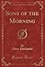 Sons of the Morning (Classic Reprint)