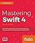 Mastering Swift 4 by Jon Hoffman