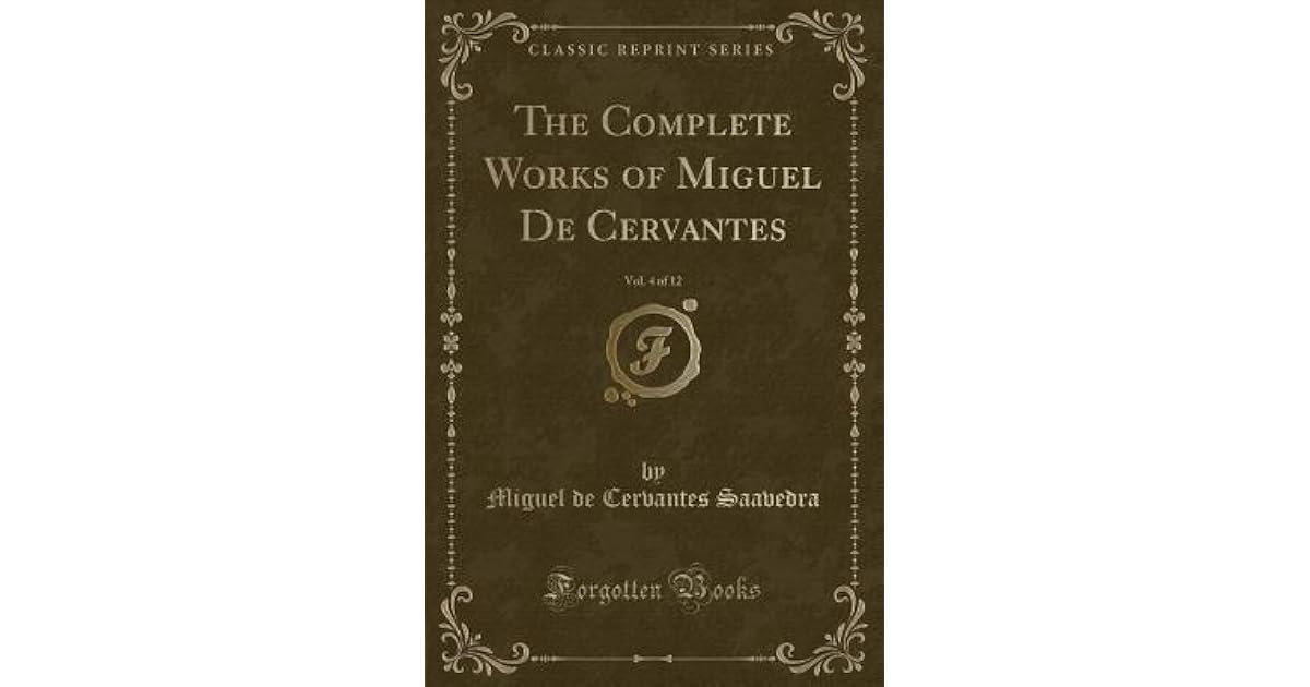 The Complete Works of Miguel de Cervantes, Vol. 4 of 12 by Miguel de