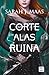 Una corte de alas y ruina (Una corte de rosas y espinas, #3)