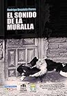 El sonido de la muralla by Rodrigo Urquiola Flores