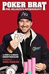 Poker Brat: Phil Hellmuth's Autobiography