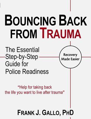 Bouncing Back from Trauma: The Essential Step-by-Step Guide for Police Readiness