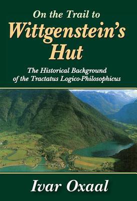 On the Trail to Wittgenstein's Hut: The Historical Background of the Tractatus Logico-philosphicus
