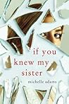If You Knew My Sister by Michelle    Adams