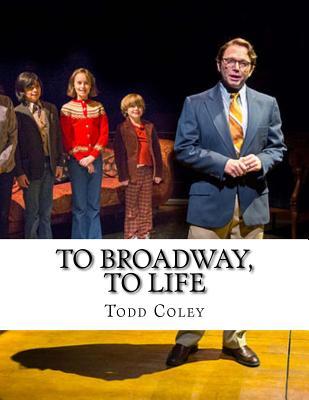 To Broadway, To Life
