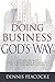 Doing Business God's Way: A Study of How God Manages His Resources So We Can Manage Ours