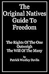 The Original Natives Guide To Freedom: The Rights Of The One Outweigh The Will Of The Many