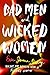 Bad Men and Wicked Women