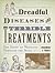 Dreadful Diseases and Terrible Treatments: The Story of Medicine Through the Ages
