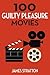 100 Guilty Pleasure Movies