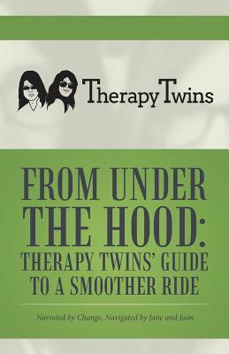 From Under the Hood: Therapy Twins’ Guide to a Smoother Ride: Narrated by Change, Navigated by Jane and Joan