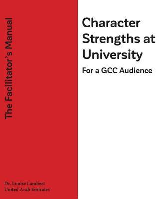 Character Strengths at University (For a GCC Audience): The Facilitator's Manual