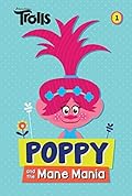 Poppy and the Mane Mania (DreamWorks Trolls Chapter Book #1)