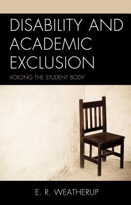 Disability and Academic Exclusion: Voicing the Student Body (Hardcover)