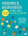 Mathematical Argumentation in Middle School-The What, Why, and How: A Step-by-Step Guide With Activities, Games, and Lesson Planning Tools (Corwin Mathematics Series) Mathematical Argumentation in Middle School-The What, Why, and How: A Step-by-Step Guide With Activities, Games, and Lesson Planning Tools (Corwin Mathematics Series)