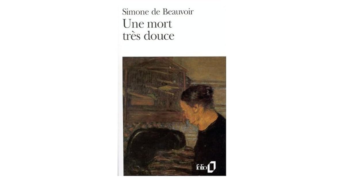 De Quoi Est Morte Simone De Beauvoir Une Mort Tres Douce by Simone de Beauvoir
