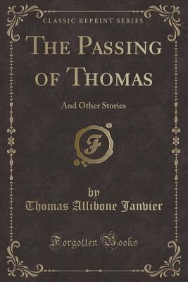 The Passing of Thomas: And Other Stories (Classic Reprint)