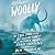 Woolly: The True Story of the Quest to Revive One of History’s Most Iconic Extinct Creatures
