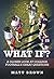 What If?: A Closer Look at ...