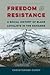 Freedom and Resistance: A Social History of Black Loyalists in the Bahamas (Contested Boundaries)